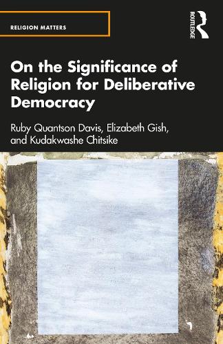 Бумажная книга «On the Significance of Religion for Deliberative Democracy», авторов Элизабет Гиш, Кудакваше Чицике, Руби Квантсон Дэвис - фото №1