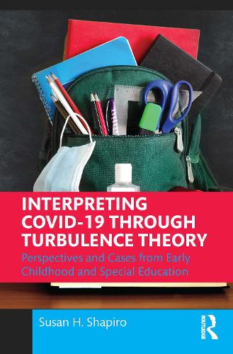 Бумажная книга «Interpreting COVID-19 Through Turbulence Theory: Perspectives and Cases from Early Childhood and Special Education», автор Сьюзен Х. Шапиро - фото №1
