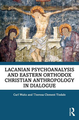 Бумажная книга «Lacanian Psychoanalysis and Eastern Orthodox Christian Anthropology in Dialogue», авторов Карл Вайц, Тереза Тисдейл - фото №1