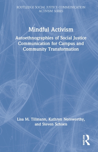 Паперова книга «Mindful Activism: Autoethnographies of Social Justice Communication for Campus and Community Transformation», авторів Кетрін Норсворті, Ліза М. Тілльманн, Стівен Шон - фото №1