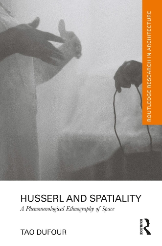 [object Object] «Husserl and Spatiality: A Phenomenological Ethnography of Space», автор Тао Дюфур - фото №1