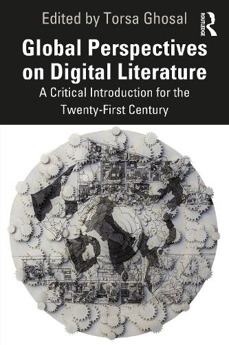 Бумажная книга «Global Perspectives on Digital Literature: A Critical Introduction for the Twenty-First Century» - фото №1