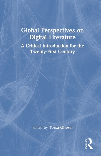 Бумажная книга «Global Perspectives on Digital Literature: A Critical Introduction for the Twenty-First Century» - фото №1