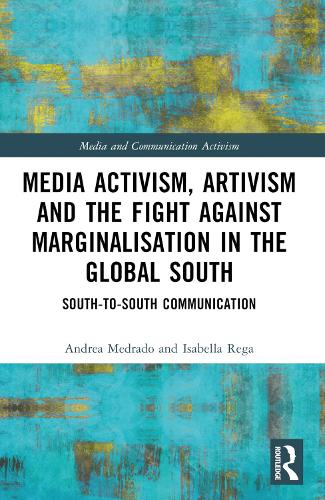 Бумажная книга «Media Activism, Artivism and the Fight Against Marginalisation in the Global South: South-to-South Communication», авторов Андреа Медрадо, Изабелла Рега - фото №1