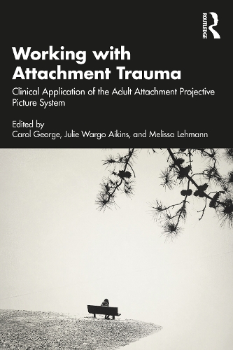 Бумажная книга «Working with Attachment Trauma: Clinical Application of the Adult Attachment Projective Picture System» - фото №1