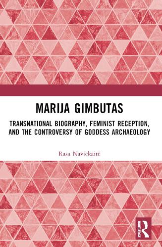 Бумажная книга «Marija Gimbutas: Transnational Biography, Feminist Reception, and the Controversy of Goddess Archaeology», автор Раса Навицкайте - фото №1