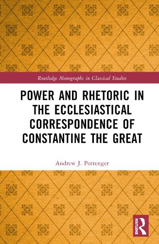 [object Object] «Power and Rhetoric in the Ecclesiastical Correspondence of Constantine the Great», автор Эндрю Дж. Поттенджер - фото №1