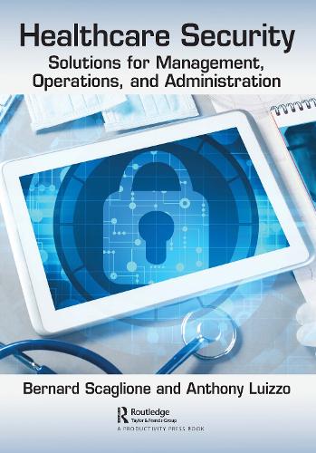 Паперова книга «Healthcare Security: Solutions for Management, Operations, and Administration», авторів Ентоні Луїццо, Бернард Скальоне - фото №1