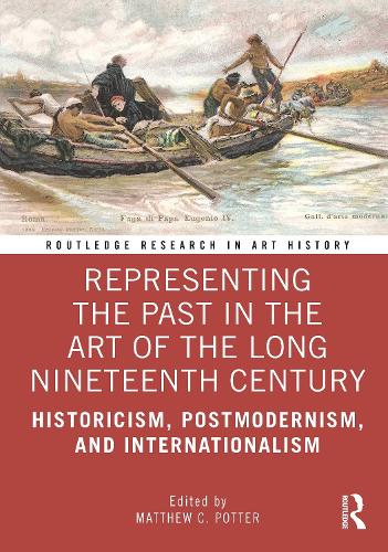 Бумажная книга «Representing the Past in the Art of the Long Nineteenth Century: Historicism, Postmodernism, and Internationalism» - фото №1