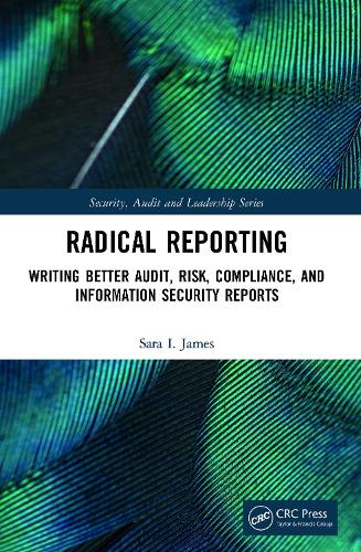Бумажная книга «Radical Reporting: Writing Better Audit, Risk, Compliance, and Information Security Reports», автор Сара И. Джеймс - фото №1