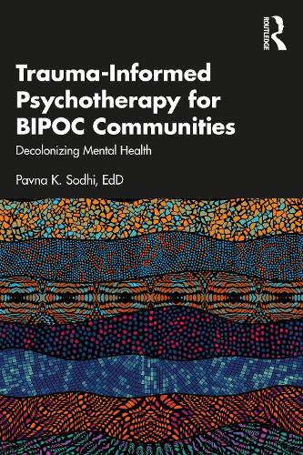 Бумажная книга «Trauma-Informed Psychotherapy for BIPOC Communities: Decolonizing Mental Health», автор Павна К. Содхи - фото №1