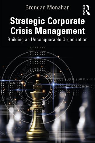 Бумажная книга «Strategic Corporate Crisis Management: Building an Unconquerable Organization», автор Брендан Монахан - фото №1