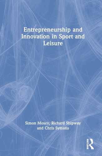 Бумажная книга «Entrepreneurship and Innovation in Sport and Leisure», авторов Крис Саймонс, Ричард Шипвей, Саймон Моузи - фото №1