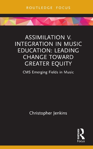 [object Object] «Assimilation v. Integration in Music Education: Leading Change toward Greater Equity», автор Кристофер Дженкинс - фото №1