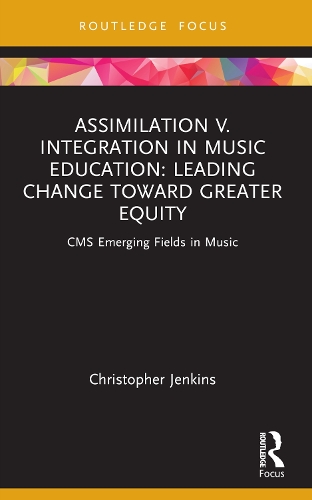 Бумажная книга «Assimilation v. Integration in Music Education: Leading Change toward Greater Equity», автор Кристофер Дженкинс - фото №1