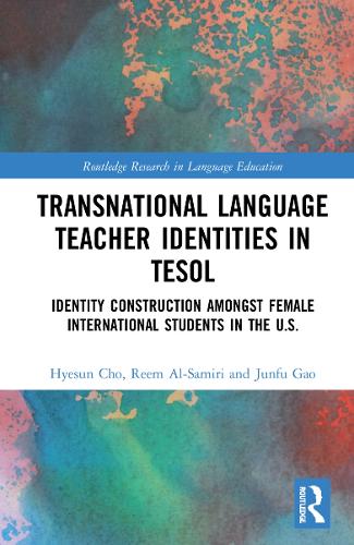Паперова книга «Transnational Language Teacher Identities in TESOL: Identity Construction Among Female International Students in the U.S.», авторів Хьєсун Чо, Джунфу Гао, Рім Аль-Самірі - фото №1