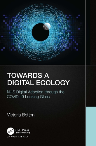 Паперова книга «Towards a Digital Ecology: NHS Digital Adoption through the COVID-19 Looking Glass», автор Вікторія Беттон - фото №1
