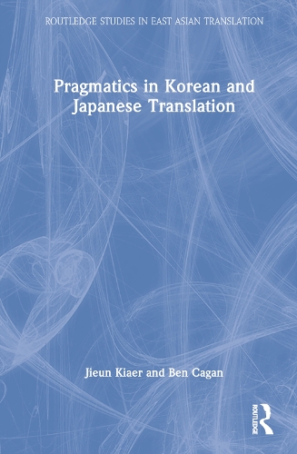 Бумажная книга «Pragmatics in Korean and Japanese Translation», авторов Бен Каган, Цзюнь Кяэр - фото №1