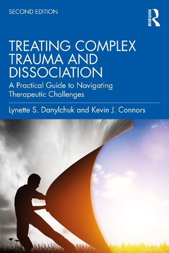 Бумажная книга «Treating Complex Trauma and Dissociation: A Practical Guide to Navigating Therapeutic Challenges», авторов Кевин Дж. Коннорс, Линетт С. Данильчук - фото №1