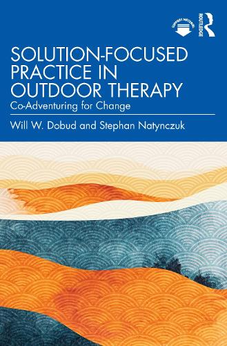 Паперова книга «Solution-Focused Practice in Outdoor Therapy: Co-Adventuring for Change», авторів Стефан Натинчук, Вілл В. Добуд - фото №1