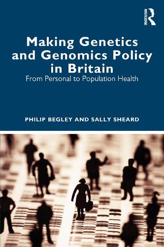 Паперова книга «Making Genetics and Genomics Policy in Britain: From Personal to Population Health», авторів Філіп Беглі, Саллі Ширд - фото №1