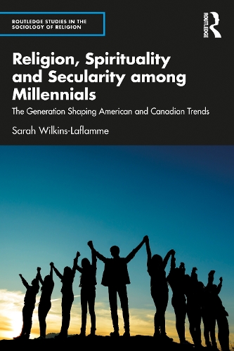 Паперова книга «Religion, Spirituality and Secularity among Millennials: The Generation Shaping American and Canadian Trends», автор Сара Вілкінс-Лафлам - фото №1