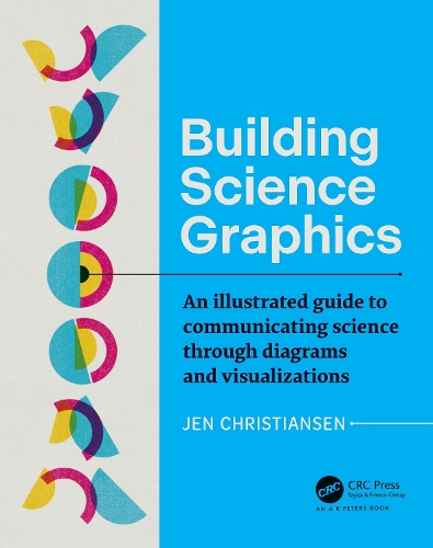 [object Object] «Building Science Graphics: An Illustrated Guide to Communicating Science through Diagrams and Visualizations», автор Джен Крістіансен - фото №1