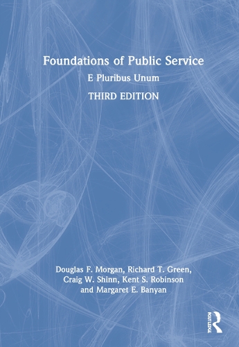 Бумажная книга «Foundations of Public Service: E Pluribus Unum», авторов Крейг В. Шинн, Дуглас Ф. Морган, Кент С. Робинсон, Маргарет Э. Баньян, Ричард Т. Грин - фото №1