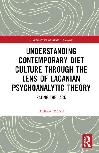 Паперова книга «Understanding Contemporary Diet Culture through the Lens of Lacanian Psychoanalytic Theory: Eating the Lack», автор Бетані Морріс - фото №1