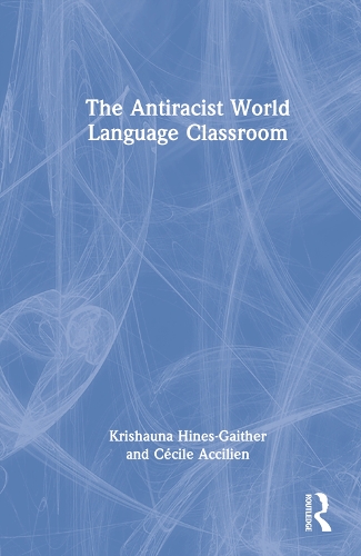 Бумажная книга «The Antiracist World Language Classroom», авторов Сесиль Акцилиен, Кришауна Хайнс-Гейтер - фото №1