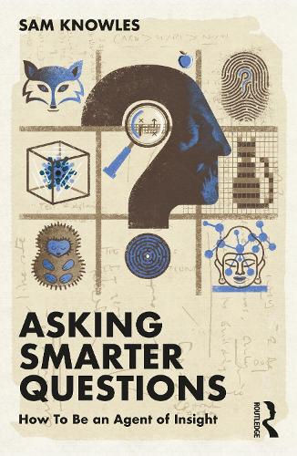 Паперова книга «Asking Smarter Questions: How To Be an Agent of Insight», автор Сем Ноулз - фото №1
