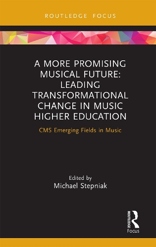[object Object] «A More Promising Musical Future: Leading Transformational Change in Music Higher Education: CMS Emerging Fields in Music» - фото №1