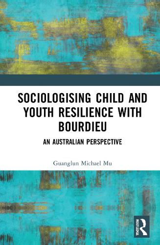 Бумажная книга «Sociologising Child and Youth Resilience with Bourdieu: An Australian Perspective», автор Гуанлун Майкл Му - фото №1
