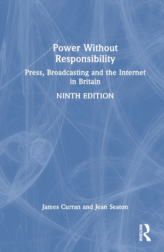 Паперова книга «Power Without Responsibility: Press, Broadcasting and the Internet in Britain», авторів Джеймс Керран, Жан Сітон - фото №1