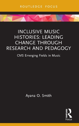 Бумажная книга «Inclusive Music Histories: Leading Change through Research and Pedagogy: CMS Emerging Fields in Music», автор Аяна О. Смит - фото №1