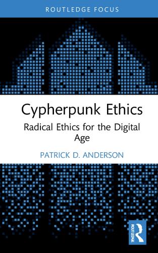 Бумажная книга «Cypherpunk Ethics: Radical Ethics for the Digital Age», автор Патрик Д. Андерсон - фото №1