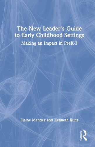 Бумажная книга «The New Leader's Guide to Early Childhood Settings: Making an Impact in PreK-3», авторов Элейн Мендес, Кеннет Кунц - фото №1
