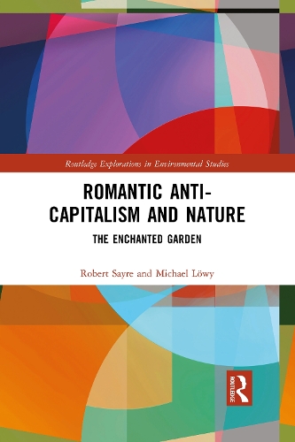 Бумажная книга «Romantic Anti-capitalism and Nature: The Enchanted Garden», авторов Майкл Лёви, Роберт Сейр - фото №1