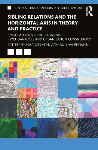 Бумажная книга «Sibling Relations and the Horizontal Axis in Theory and Practice: Contemporary Group Analysis, Psychoanalysis and Organization Consultancy» - фото №1