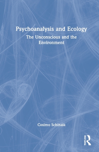 Паперова книга «Psychoanalysis and Ecology: The Unconscious and the Environment», автор Козімо Шиная - фото №1