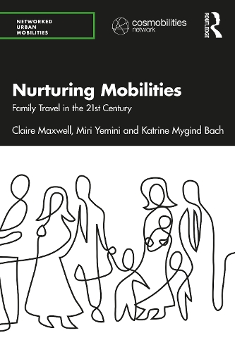 Бумажная книга «Nurturing Mobilities: Family Travel in the 21st Century», авторов Клэр Максвелл, Катрин Майгинд Бах, Мири Йемини - фото №1