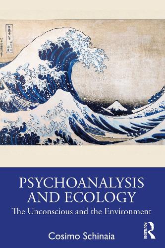 Паперова книга «Psychoanalysis and Ecology: The Unconscious and the Environment», автор Козімо Шиная - фото №1