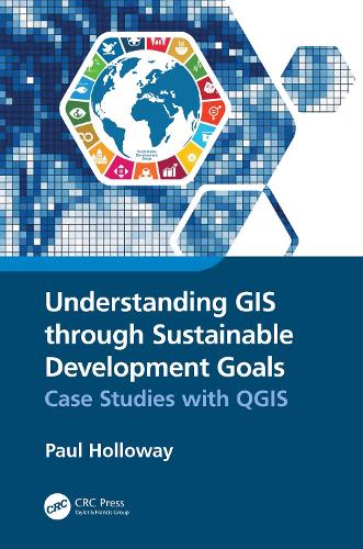 Бумажная книга «Understanding GIS through Sustainable Development Goals: Case Studies with QGIS», автор Пол Холлоуэй - фото №1