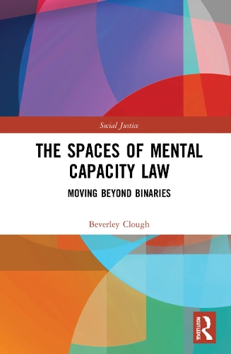 Бумажная книга «The Spaces of Mental Capacity Law: Moving Beyond Binaries», автор Беверли Клаф - фото №1