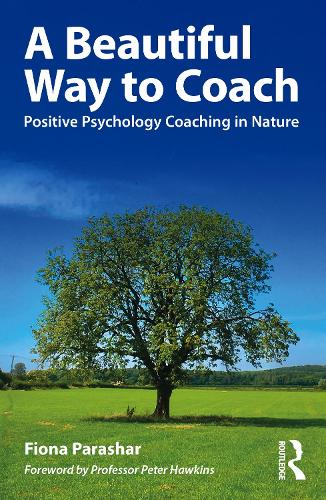 Бумажная книга «A Beautiful Way to Coach: Positive Psychology Coaching in Nature», автор Фиона Парашар - фото №1