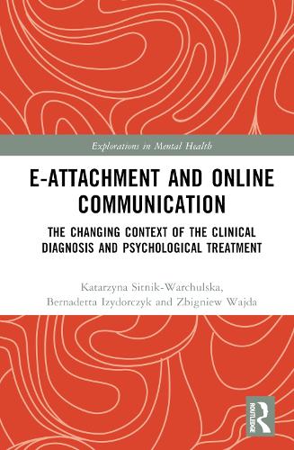 Бумажная книга «E-attachment and Online Communication: The Changing Context of the Clinical Diagnosis and Psychological Treatment», авторов Бернадетта Изидорчик, Катажина Ситник-Варчульска, Збигнев Вайда - фото №1