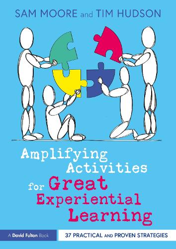 Бумажная книга «Amplifying Activities for Great Experiential Learning: 37 Practical and Proven Strategies», авторов Сэм Мур, Тим Хадсон - фото №1