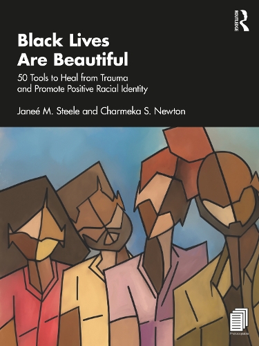 Паперова книга «Black Lives Are Beautiful: 50 Tools to Heal from Trauma and Promote Positive Racial Identity», авторів Шармека С. Ньютон, Джейн М. Стіл - фото №1