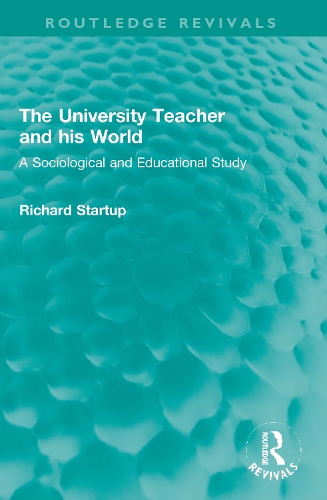 Бумажная книга «The University Teacher and his World: A Sociological and Educational Study», автор Ричард Стартап - фото №1