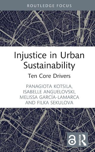 Бумажная книга «Injustice in Urban Sustainability: Ten Core Drivers», авторов Филька Секулова, Изабель Ангеловски, Мелисса Гарсия-Ламарка, Панагиота Коцила - фото №1